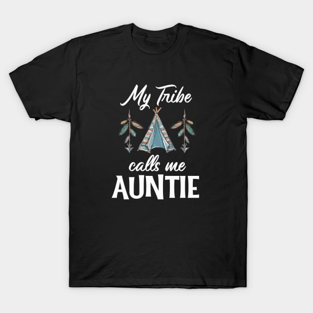 My Tribe Calls Me Auntie T-Shirt by BDAZ